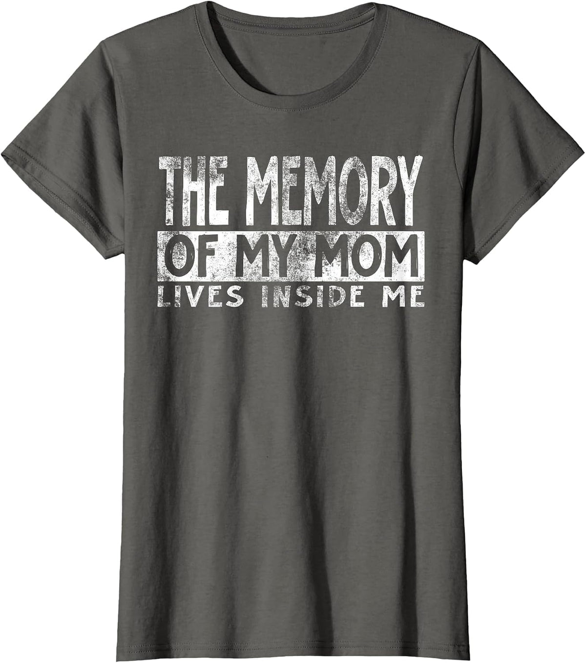the Memory of My mom Lives Inside me Cute Daughter Mother's T-Shirt - Asphalt Grey
