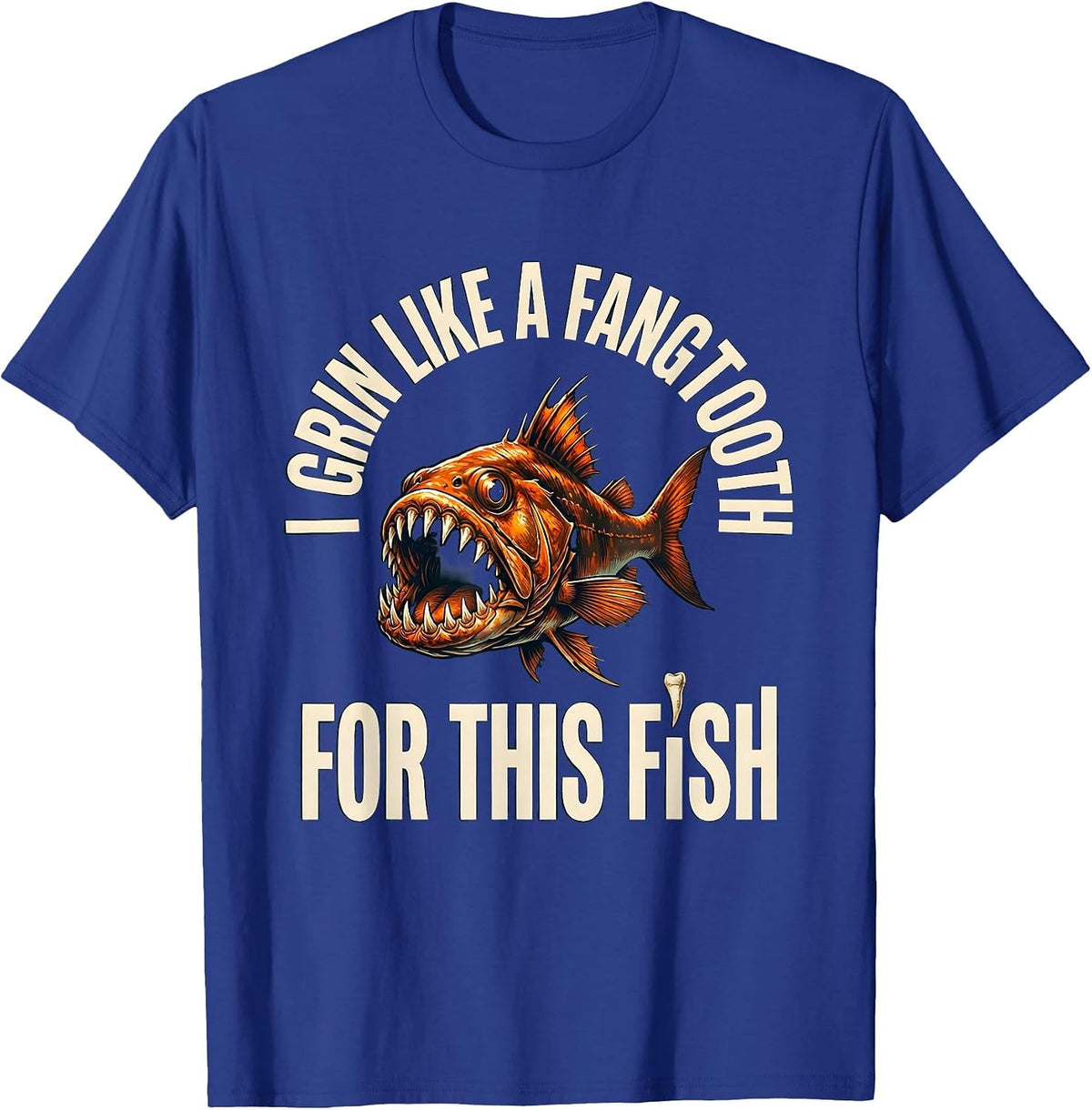 I Grin Like A Fangtooth For This Fish Funny Fangtooth Sea T-Shirt - Royal Blue