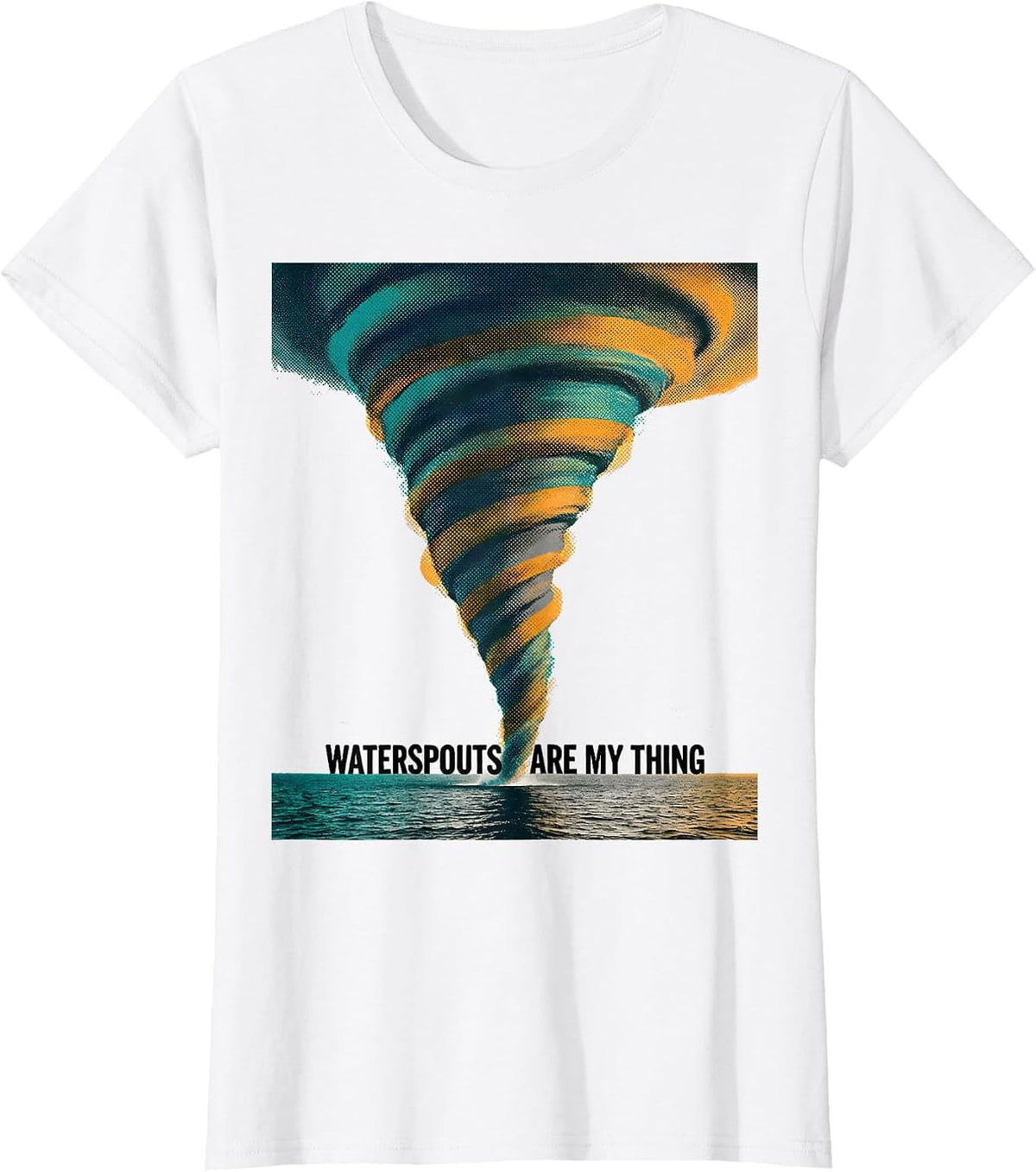 Women's Waterspouts Are My Thing Funny Storm Chaser Weather T-Shirt - White