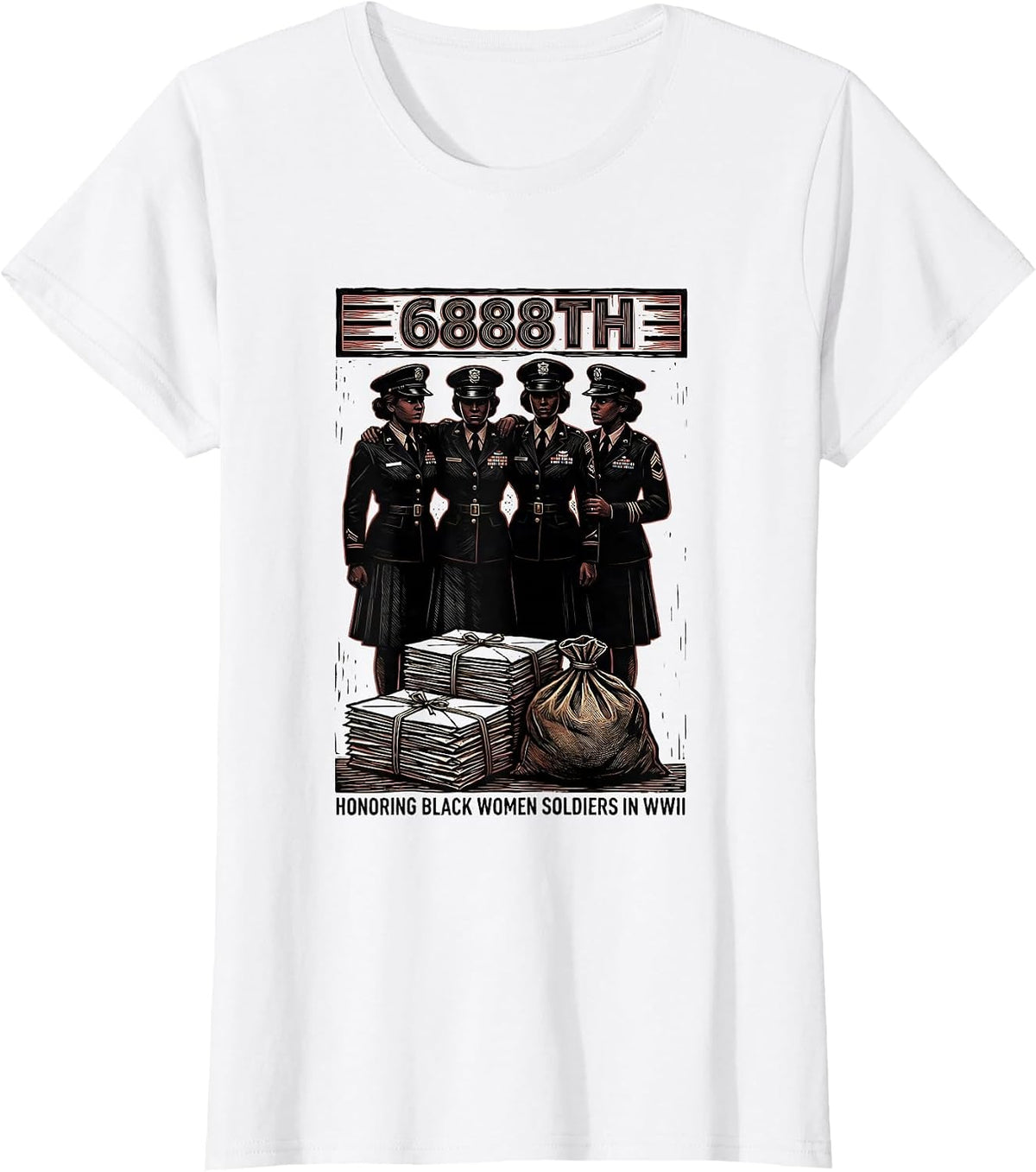 Women's 6888TH: HONORING BLACK WOMEN SOLDIERS IN WWII Tribute T-Shirt - White