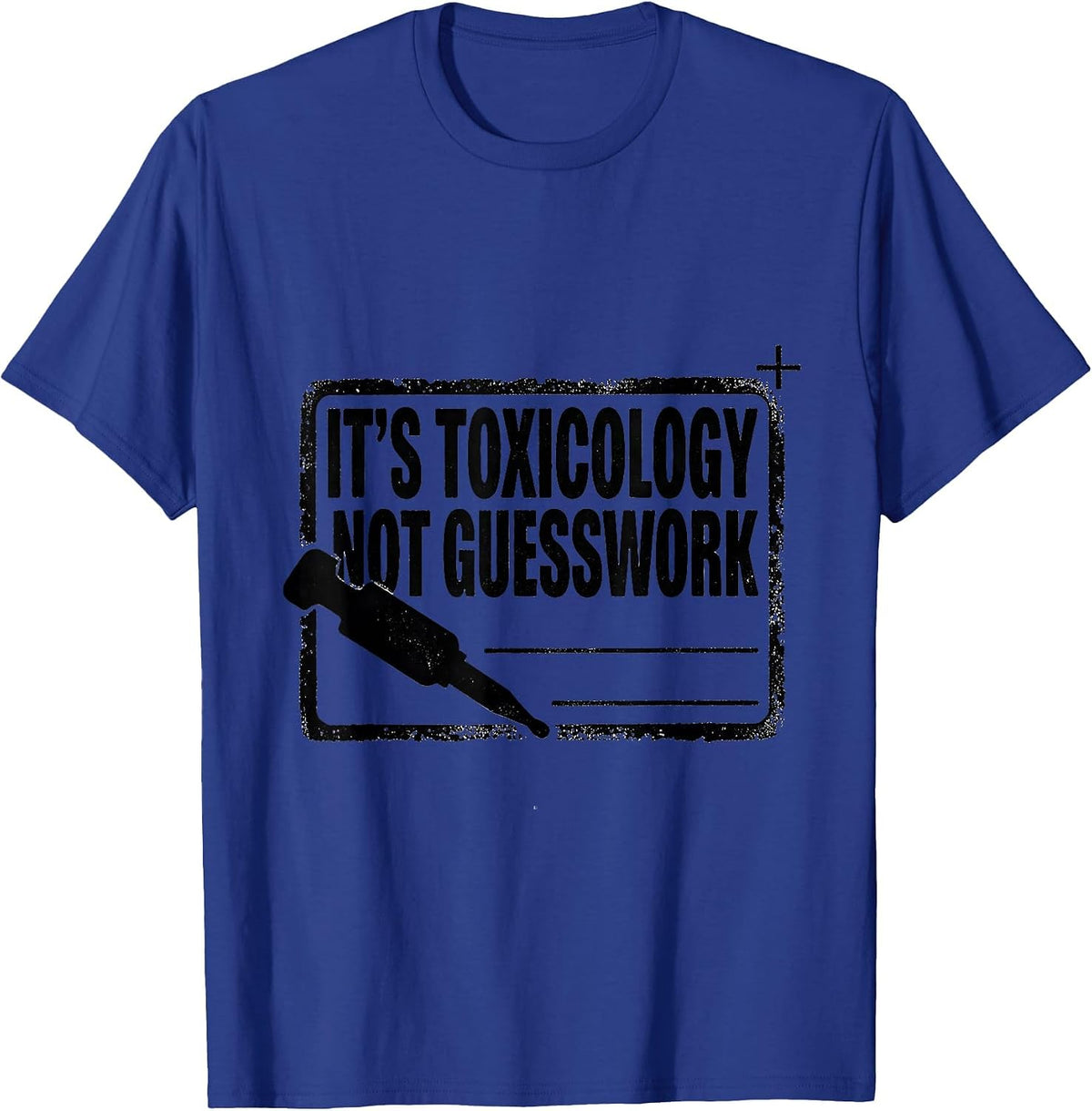 Men's It's Toxicology Not Guesswork Funny Forensic Nurse Science T-Shirt - Royal Blue