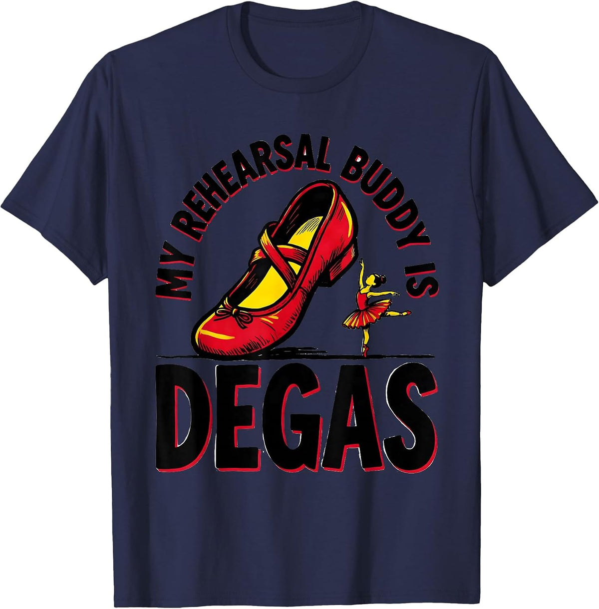 My Rehearsal Buddy Is Degas Funny Artist Art History Humor T-Shirt - Navy Blue