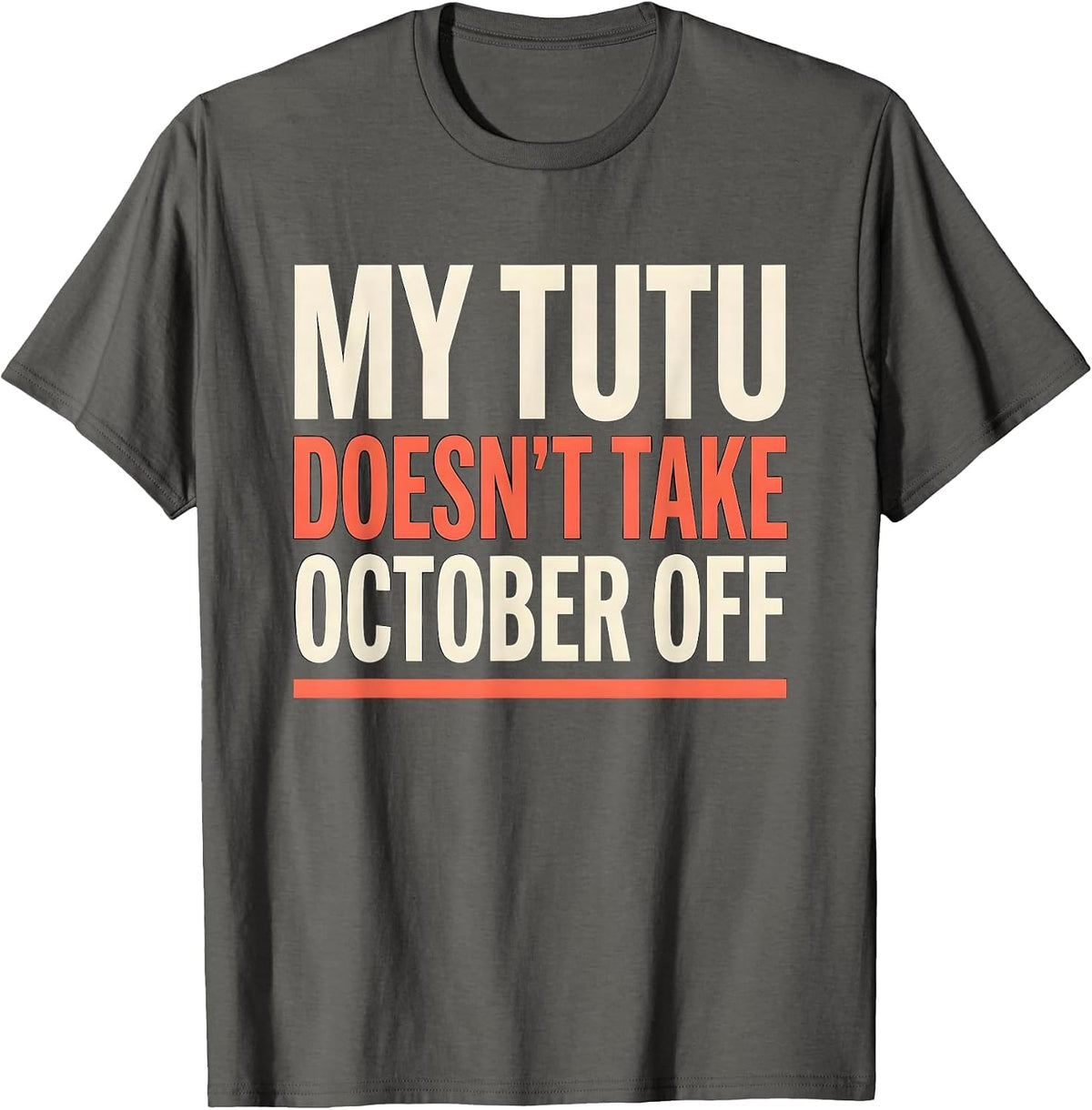 My Tutu Doesn't Take October Off Whimsical Halloween T-Shirt - Asphalt Grey