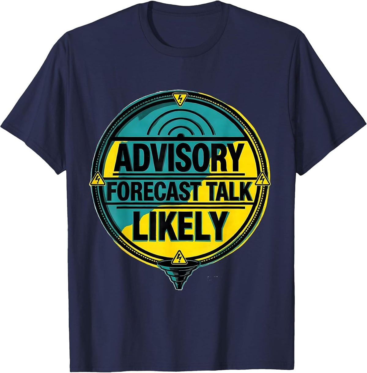 Men's Advisory: Forecast Talk Likely Funny Storm Chaser T-Shirt - Navy Blue