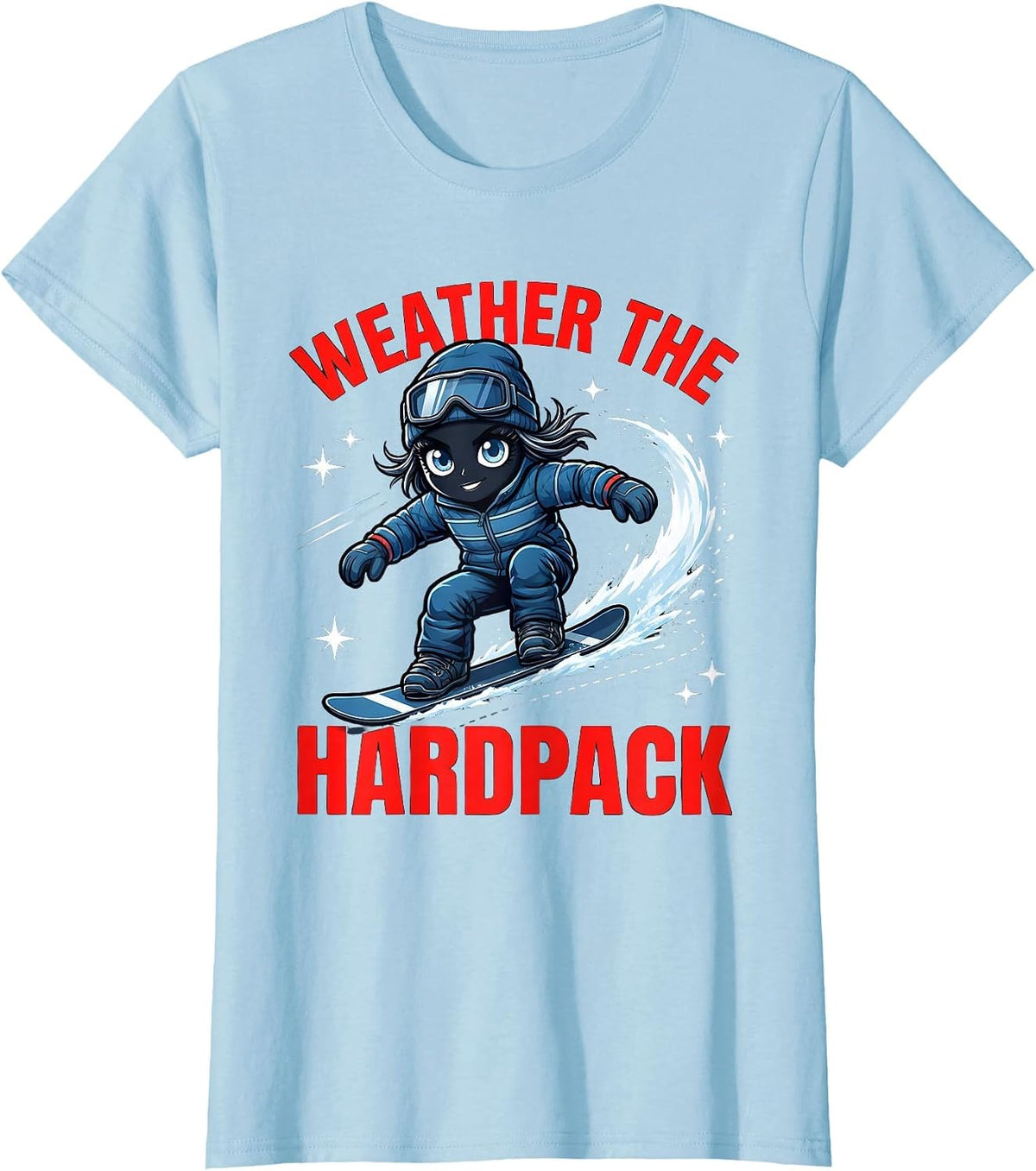 Weather the Hardpack Funny Snowboarder Winter Sports T-Shirt - Baby Blue