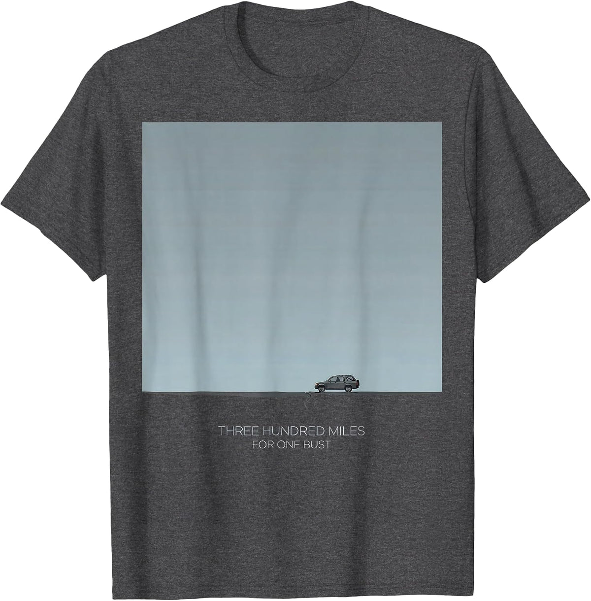 Three Hundred Miles For One Bust Funny Storm Chaser T-Shirt - Dark Heather Grey