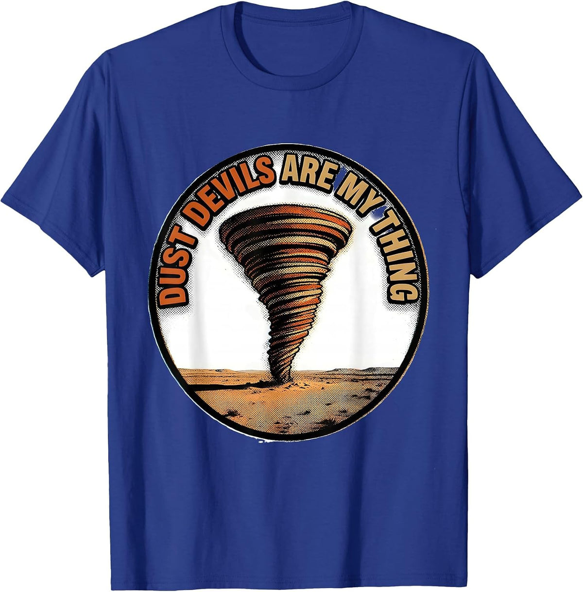 Men's Dust Devils Are My Thing Funny Storm Chaser Weather Humor T-Shirt - Royal Blue