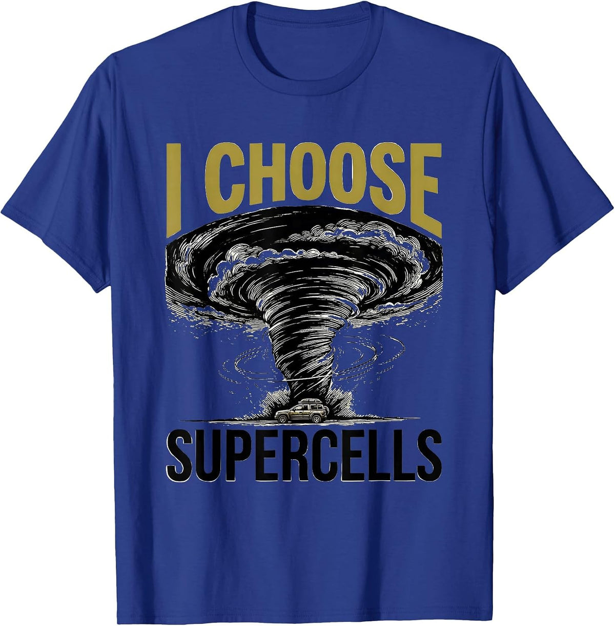 I Choose Supercells Scratchboard Storm Chaser Meteorology T-Shirt - Royal Blue