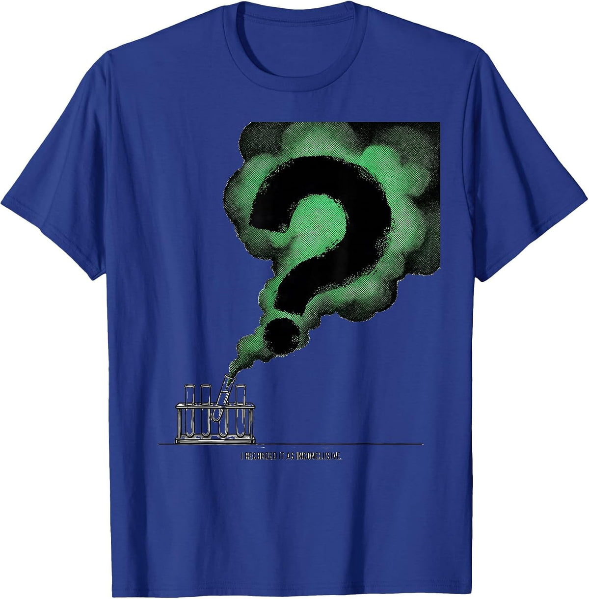Men's I Recorded It As Inconclusive Funny Mad Scientist Science T-Shirt - Royal Blue