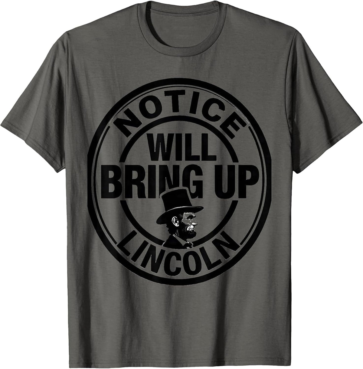Notice Will Bring Up Lincoln Funny History Buff Christmas T-Shirt - Asphalt Grey