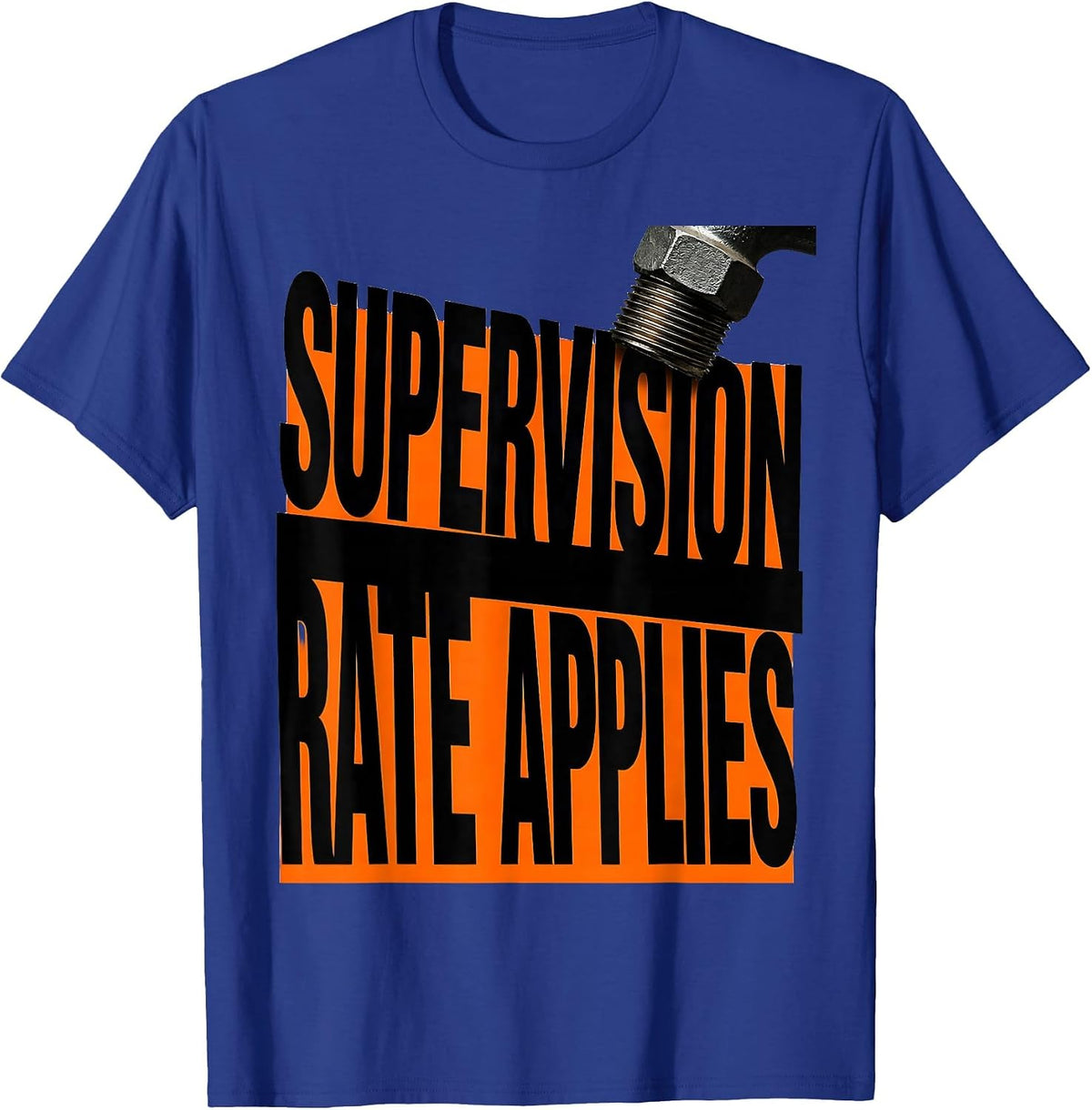 Supervision Rate Applies Funny Plumber Pipefitter Occupation T-Shirt - Royal Blue
