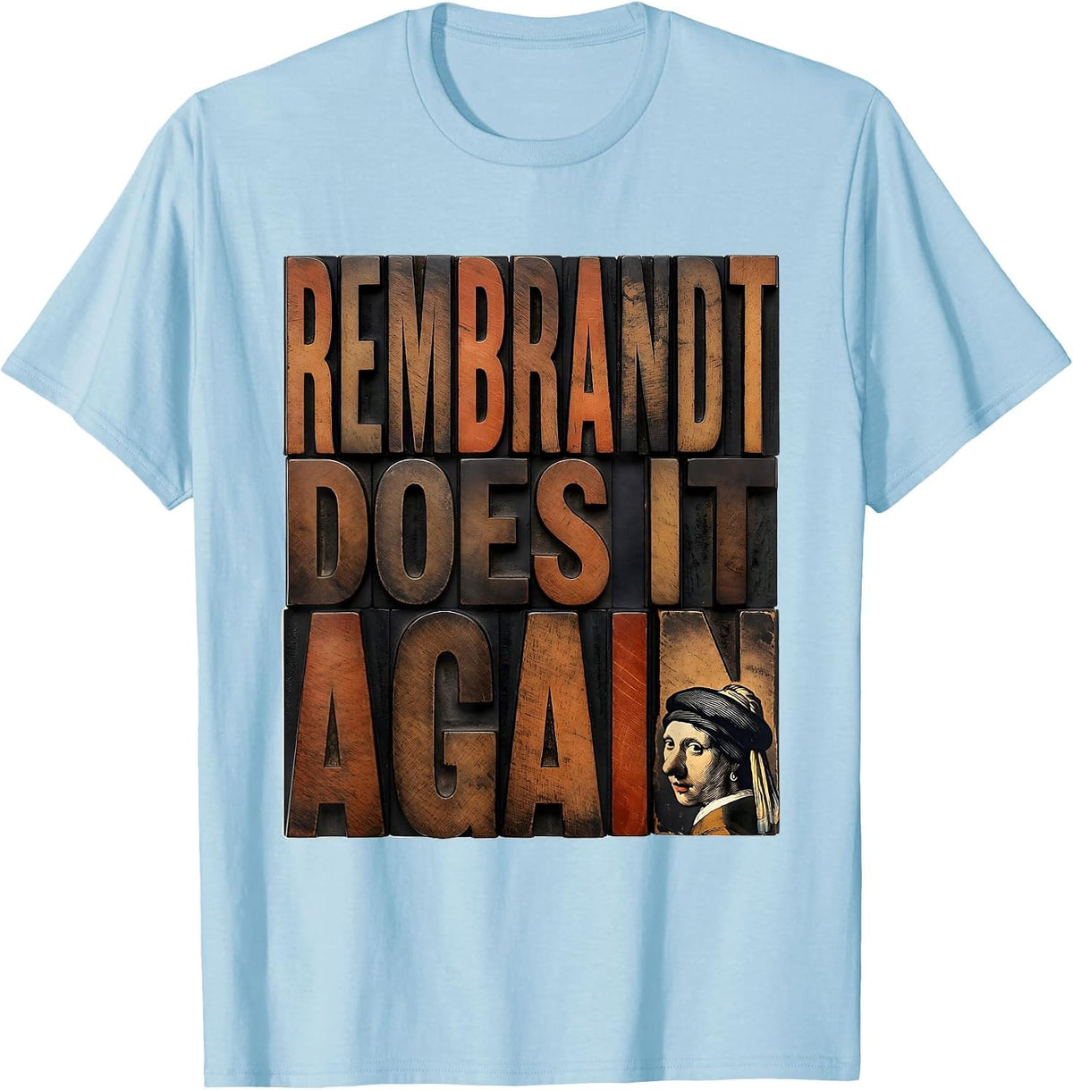 Men's Rembrandt Does It Again Funny Art History Enthusiast Parody T-Shirt - Baby Blue