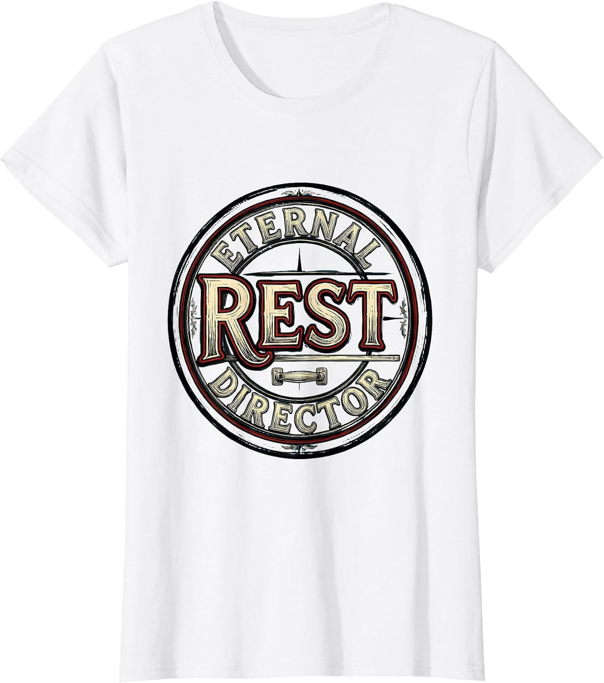 Women's Eternal Rest Director Funny Sarcastic Mortician Gift T-Shirt - White
