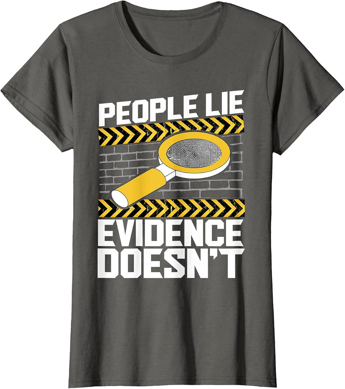 People Lie - Evidence Doesn't - Forensic Science T-Shirt - Asphalt Grey