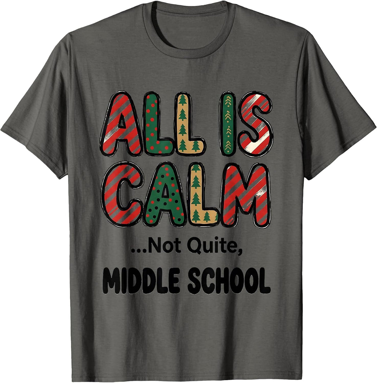 All Is Calm... Not Quite, Middle School Teacher Humor T-Shirt - Asphalt Grey