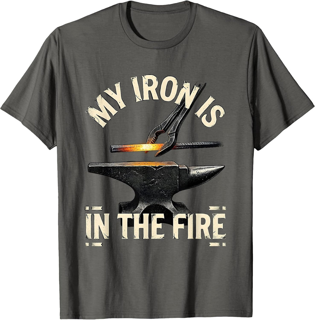 Men's My Iron Is In The Fire Distressed Blacksmith Metalworker T-Shirt - Asphalt Grey