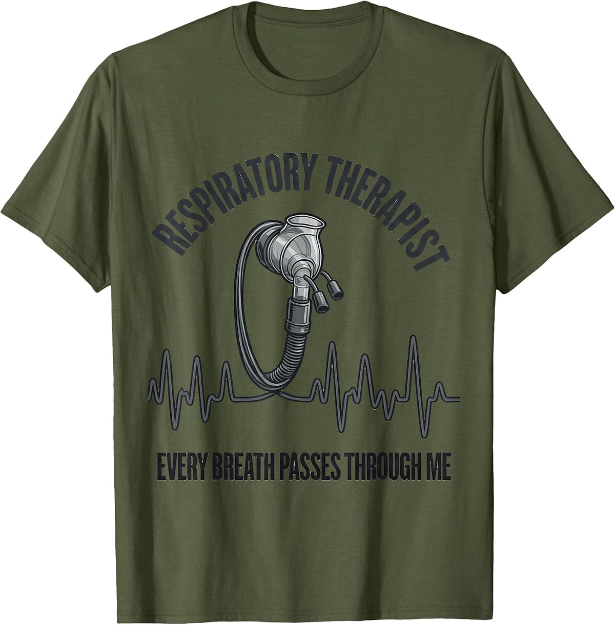 Respiratory Therapist / Every Breath Passes Through Me T-Shirt - Olive Green