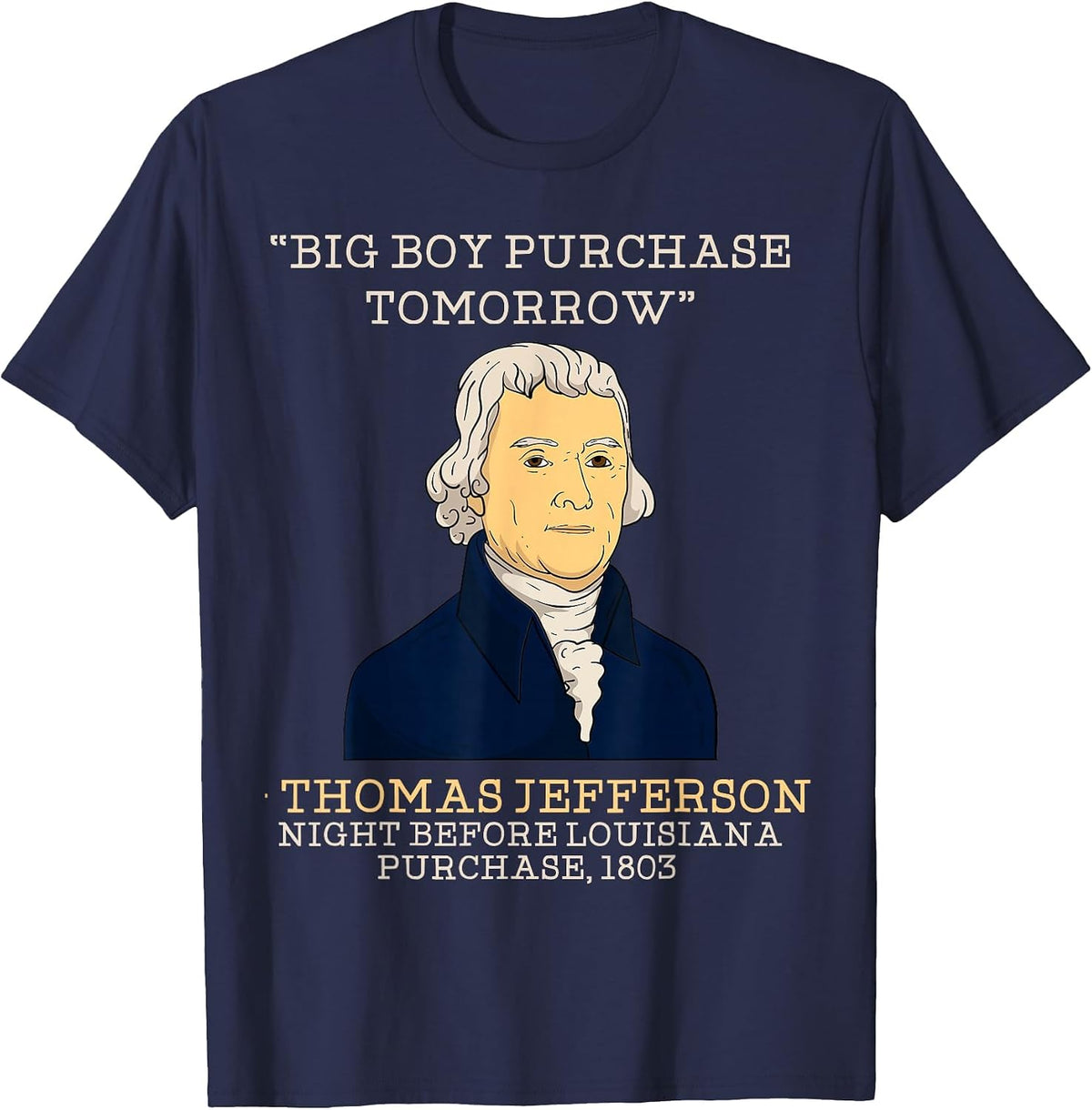 Big Boy Purchase Tomorrow History Teacher Thomas Jefferson T-Shirt - Navy Blue