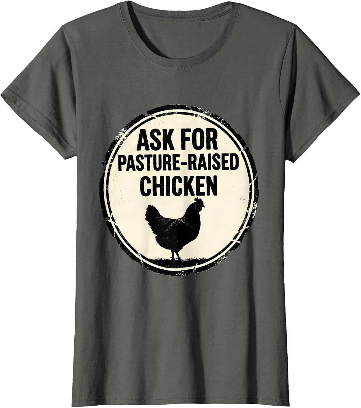 Women's Ask For Pasture-Raised Chicken Funny Farm Life Farmer Gift T-Shirt - Asphalt Grey