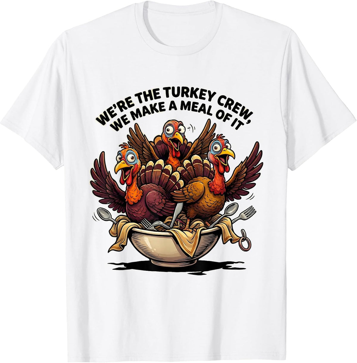 Men's We're The Turkey Crew, We Make A Meal Of It Funny T-Shirt - White