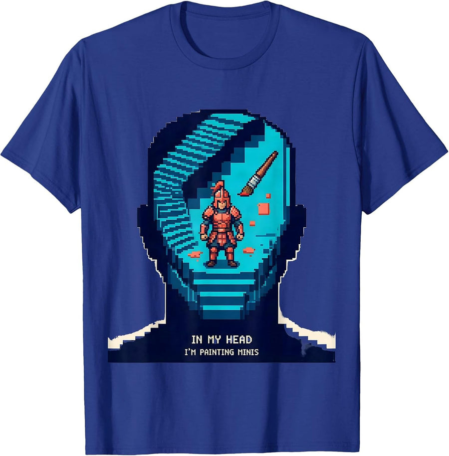In My Head I'm Painting Minis Pixel Art Hobbyist Craft Humor T-Shirt - Royal Blue