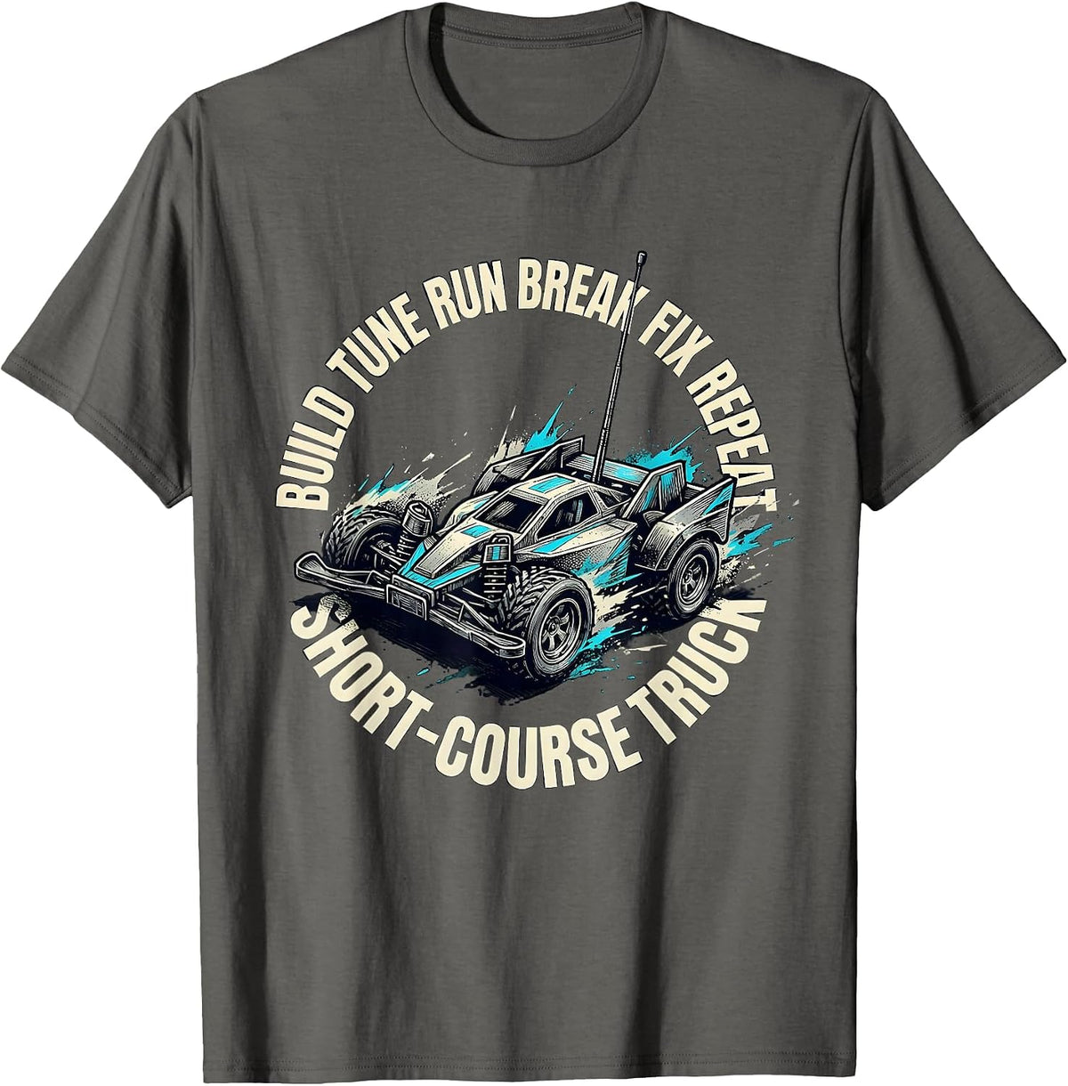 Short-Course Truck Build Tune Run Break Fix Repeat RC Car T-Shirt - Asphalt Grey