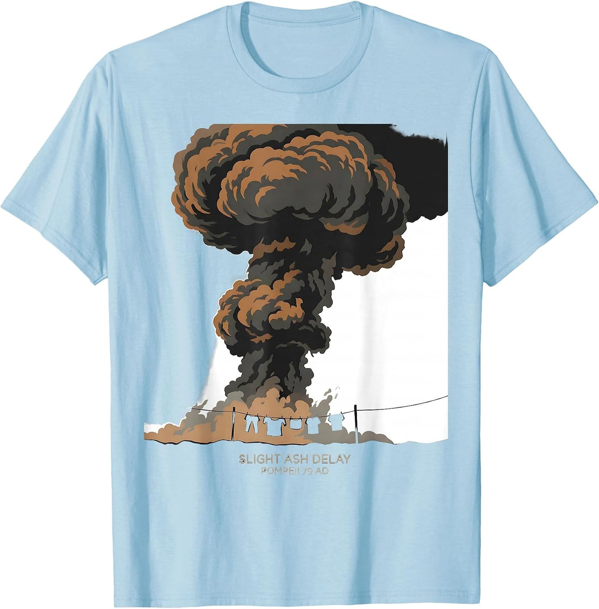 Men's Slight Ash Delay Pompeii 79 AD Funny Volcano History Lover T-Shirt - Baby Blue