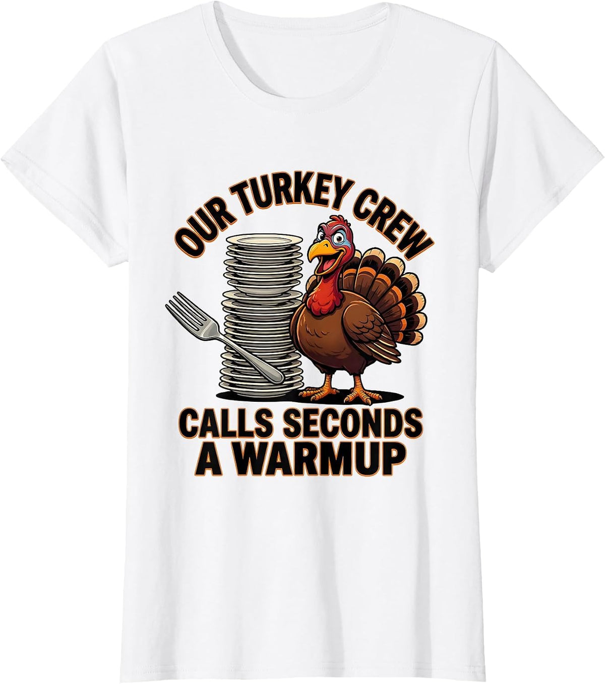 Our Turkey Crew Calls Seconds A Warmup Funny Thanksgiving T-Shirt - White