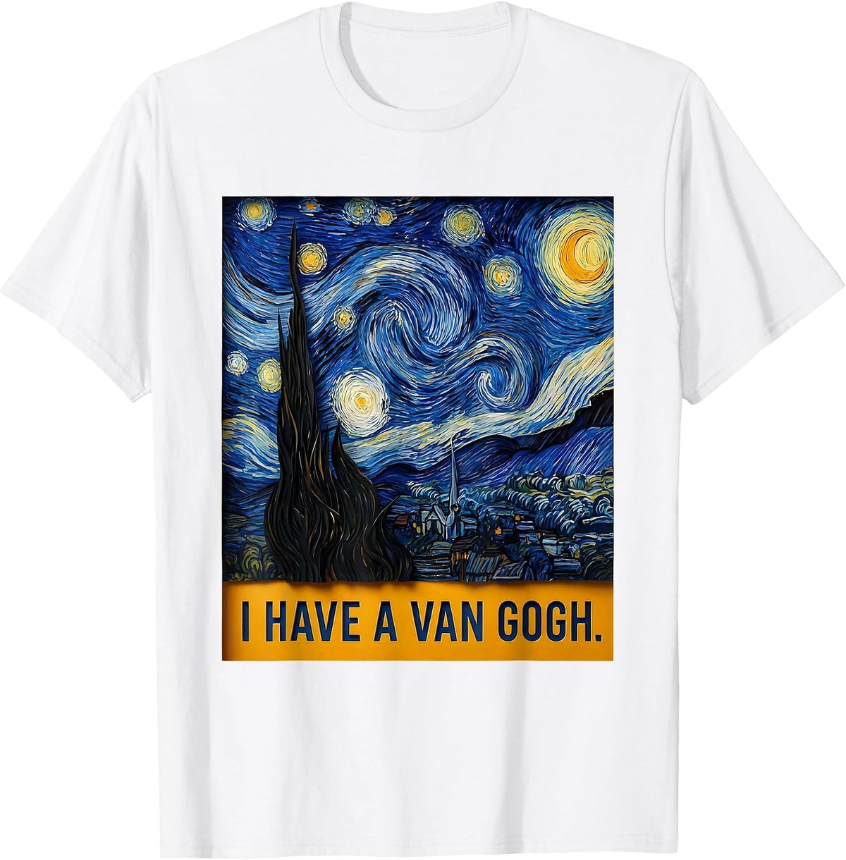 Men's I Have A Van Gogh Funny Art History Lover Artist Humor T-Shirt - White