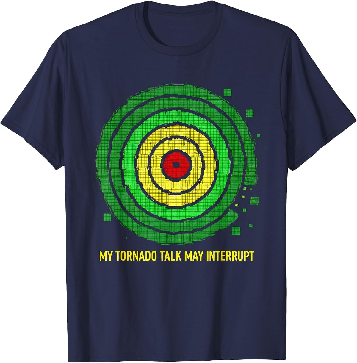 Men's My Tornado Talk May Interrupt Funny Storm Chaser Meteorology T-Shirt - Navy Blue