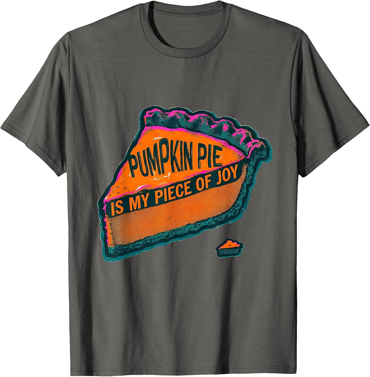 Men's Pumpkin Pie Is My Piece Of Joy Funny Thanksgiving Pie Humor T-Shirt - Asphalt Grey
