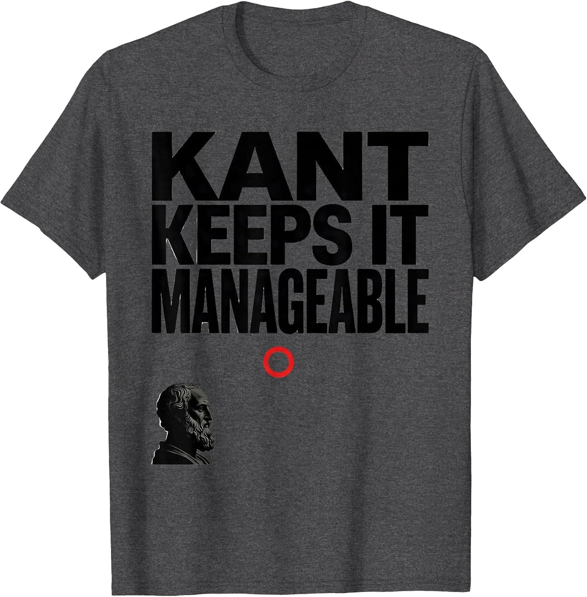 Kant Keeps It Manageable Funny Philosopher Pun Meme T-Shirt - Dark Heather Grey