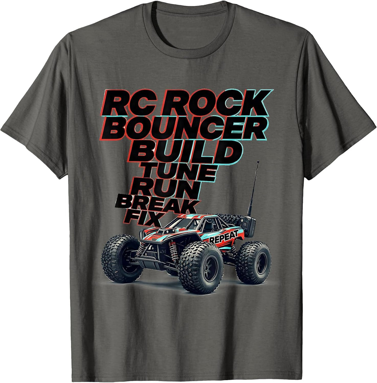 RC Rock Bouncer Build Tune Run Break Fix Repeat Hobbyist T-Shirt - Asphalt Grey