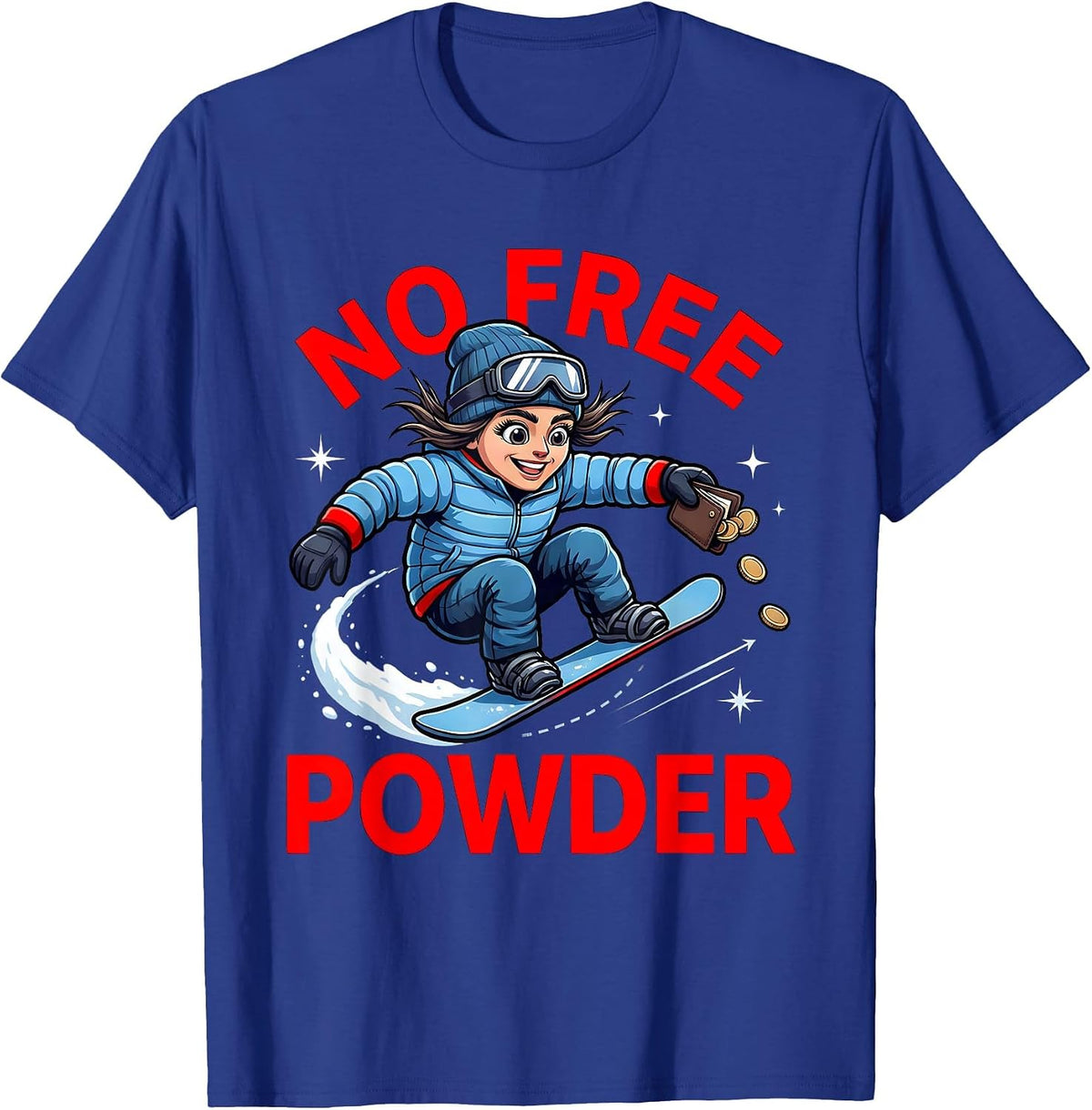 NO FREE POWDER Funny Snowboarder Ski Trip T-Shirt - Royal Blue