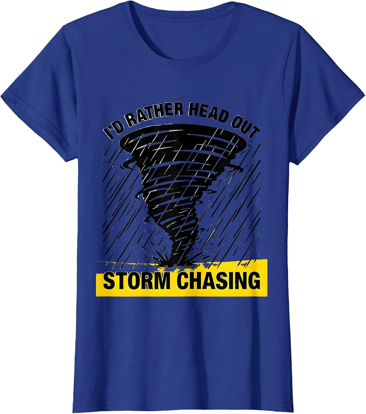 Women's I'd Rather Head Out Storm Chasing Stencil Graphic Storm T-Shirt - Royal Blue