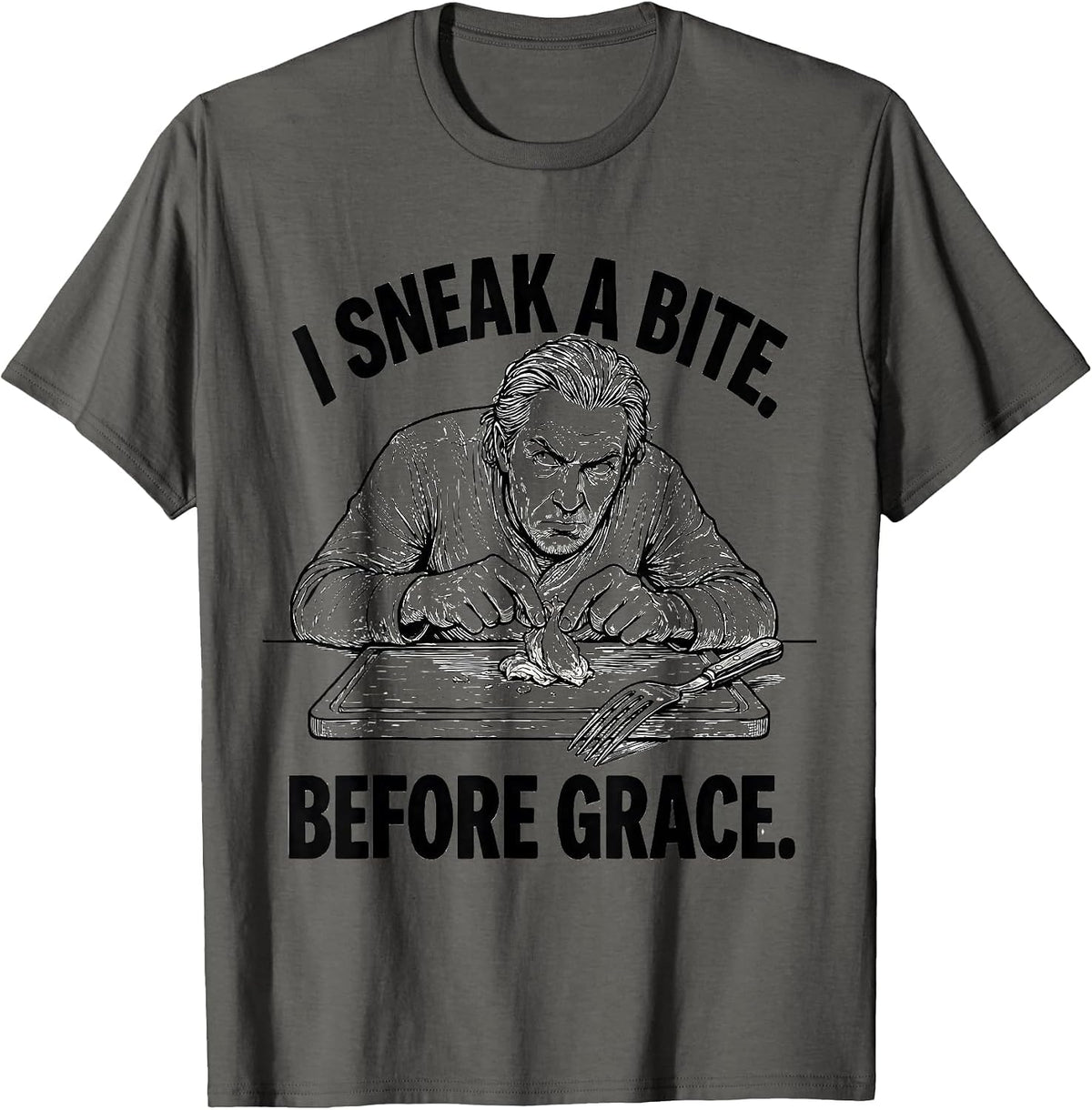 I Sneak A Bite Before Grace Funny Thanksgiving Family Crew T-Shirt - Asphalt Grey