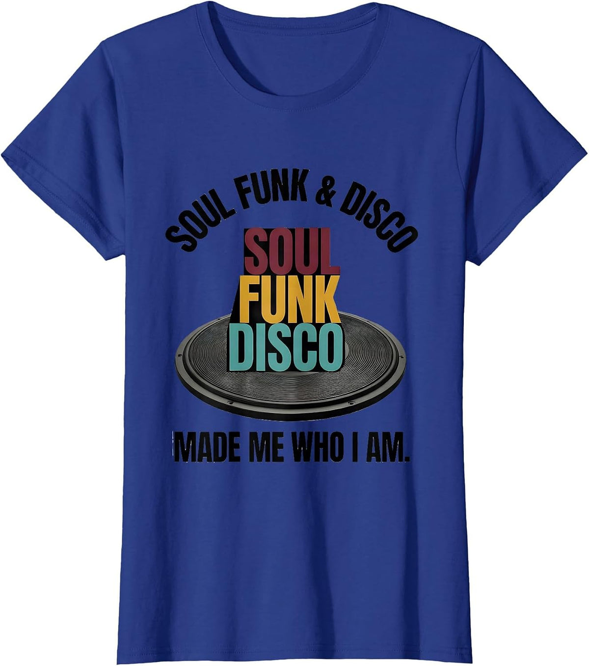 Women's Soul Funk Disco Made Me Who I Am Retro Vintage Afro Identity T-Shirt - Royal Blue