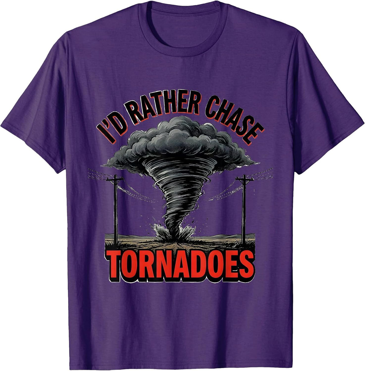 Men's I'd Rather Chase Tornadoes Funny Storm Chaser Meteorology T-Shirt - Purple