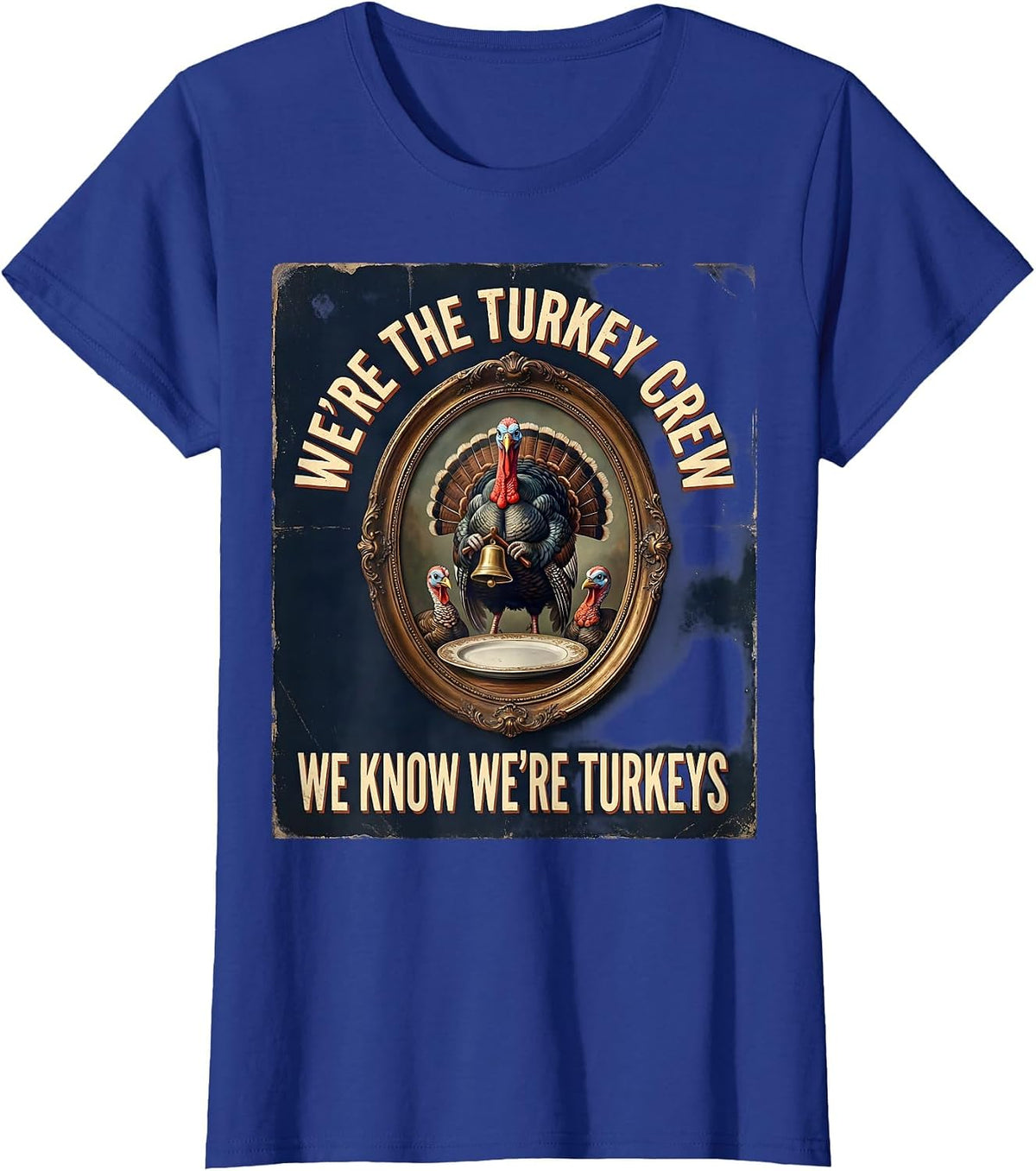 Women's We're The Turkey Crew, We Know We're Turkeys Vintage T-Shirt - Royal Blue