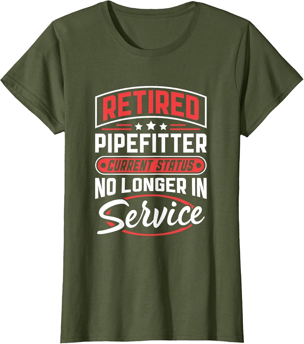 Retired Pipefitter No Longer in Service T-Shirt - Olive Green