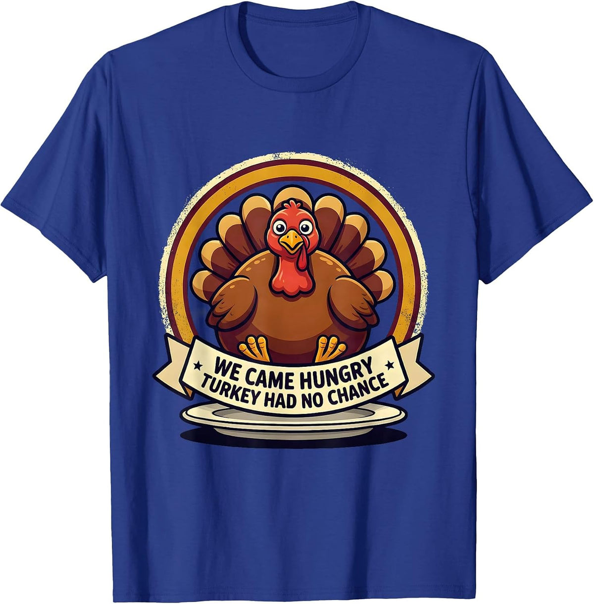 We Came Hungry Turkey Had No Chance Funny Thanksgiving T-Shirt - Royal Blue