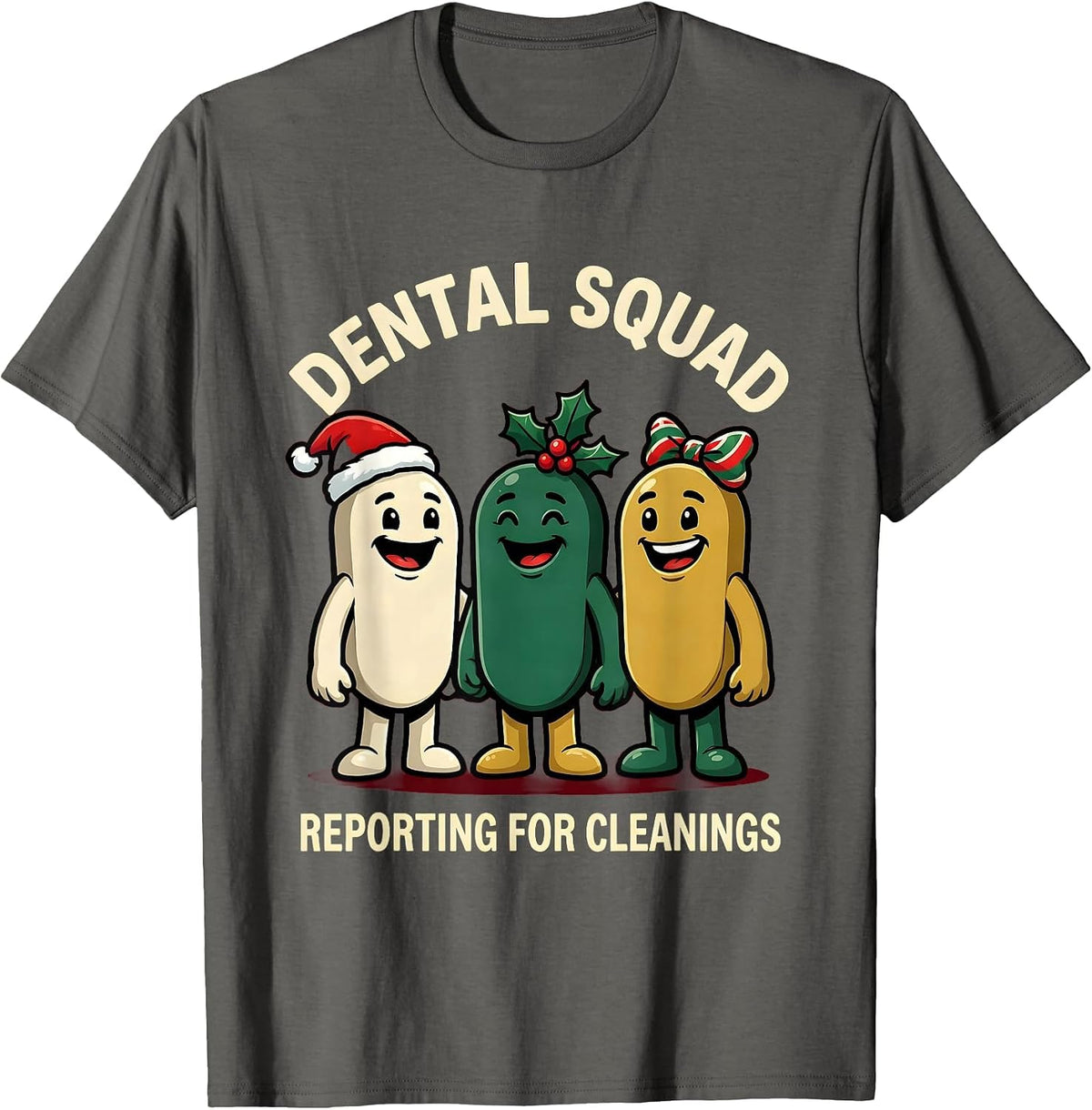 Dental Squad Reporting For Cleanings Funny Dentist Christmas T-Shirt - Asphalt Grey
