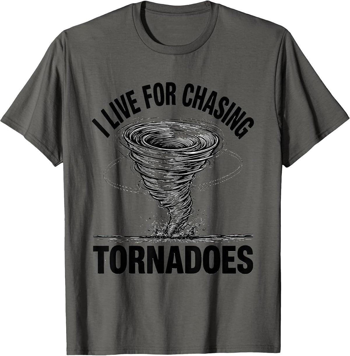 Men's I Live For Chasing Tornadoes Funny Storm Chaser Meteorology T-Shirt - Asphalt Grey