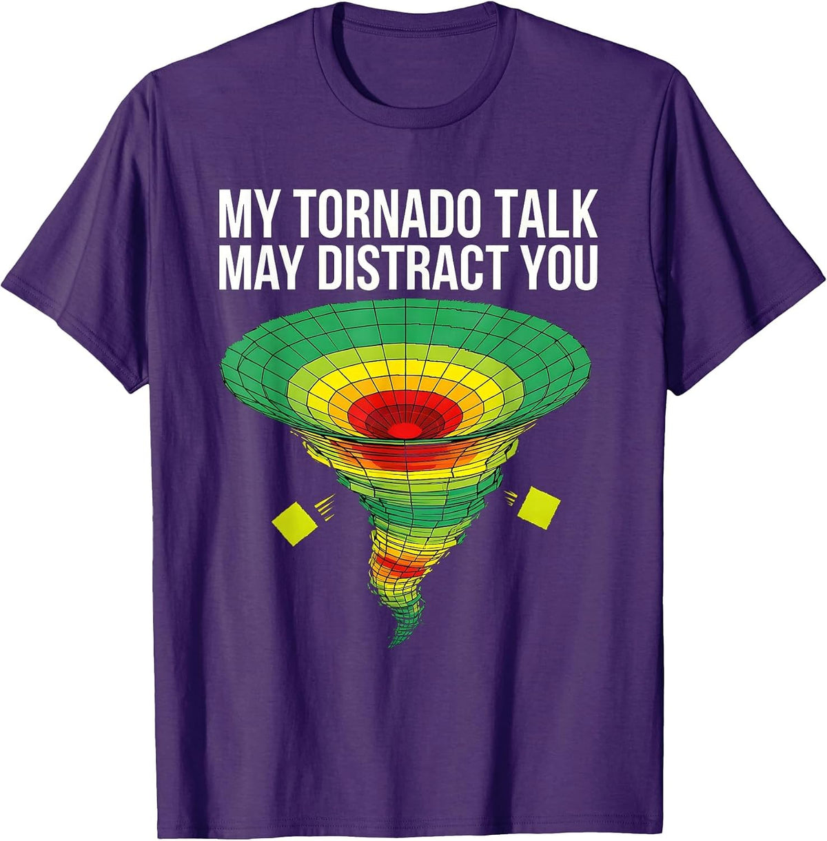 Men's My Tornado Talk May Distract You Funny Storm Chaser T-Shirt - Purple