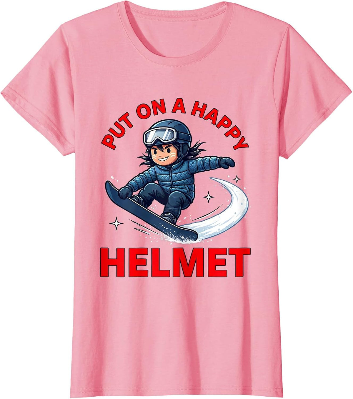 Women's PUT ON A HAPPY HELMET Funny Snowboarder Snow Sports Winter T-Shirt - Pink