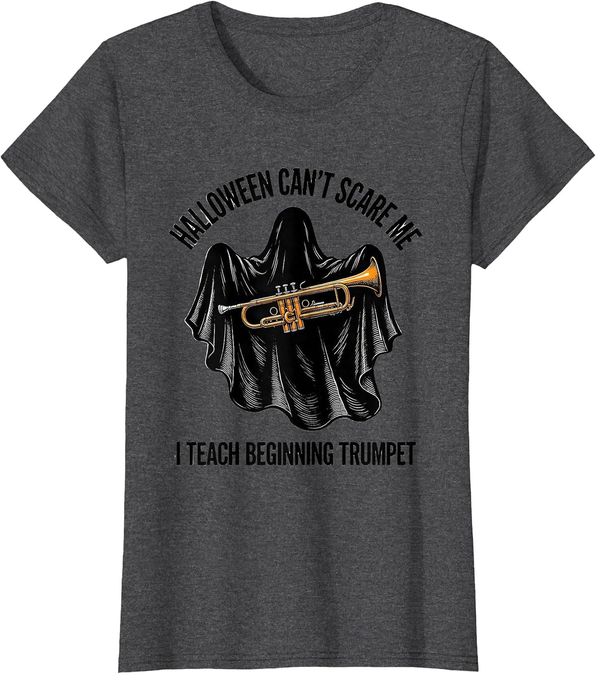 Women's Halloween Can't Scare Me, I Teach Beginning Trumpet Teacher T-Shirt - Dark Heather Grey