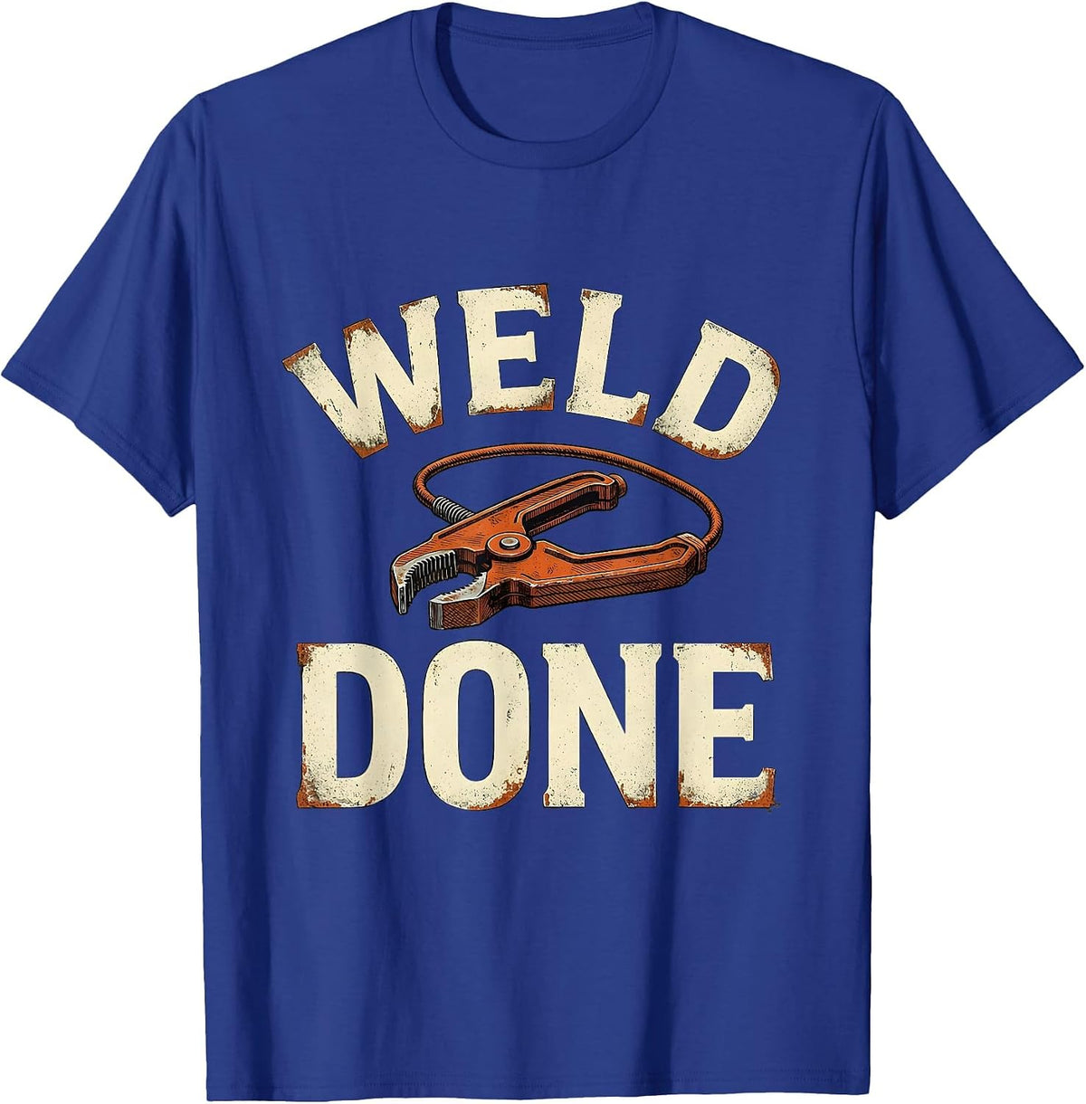 Weld Done Distressed Funny Welder Metal Worker Gift T-Shirt - Royal Blue
