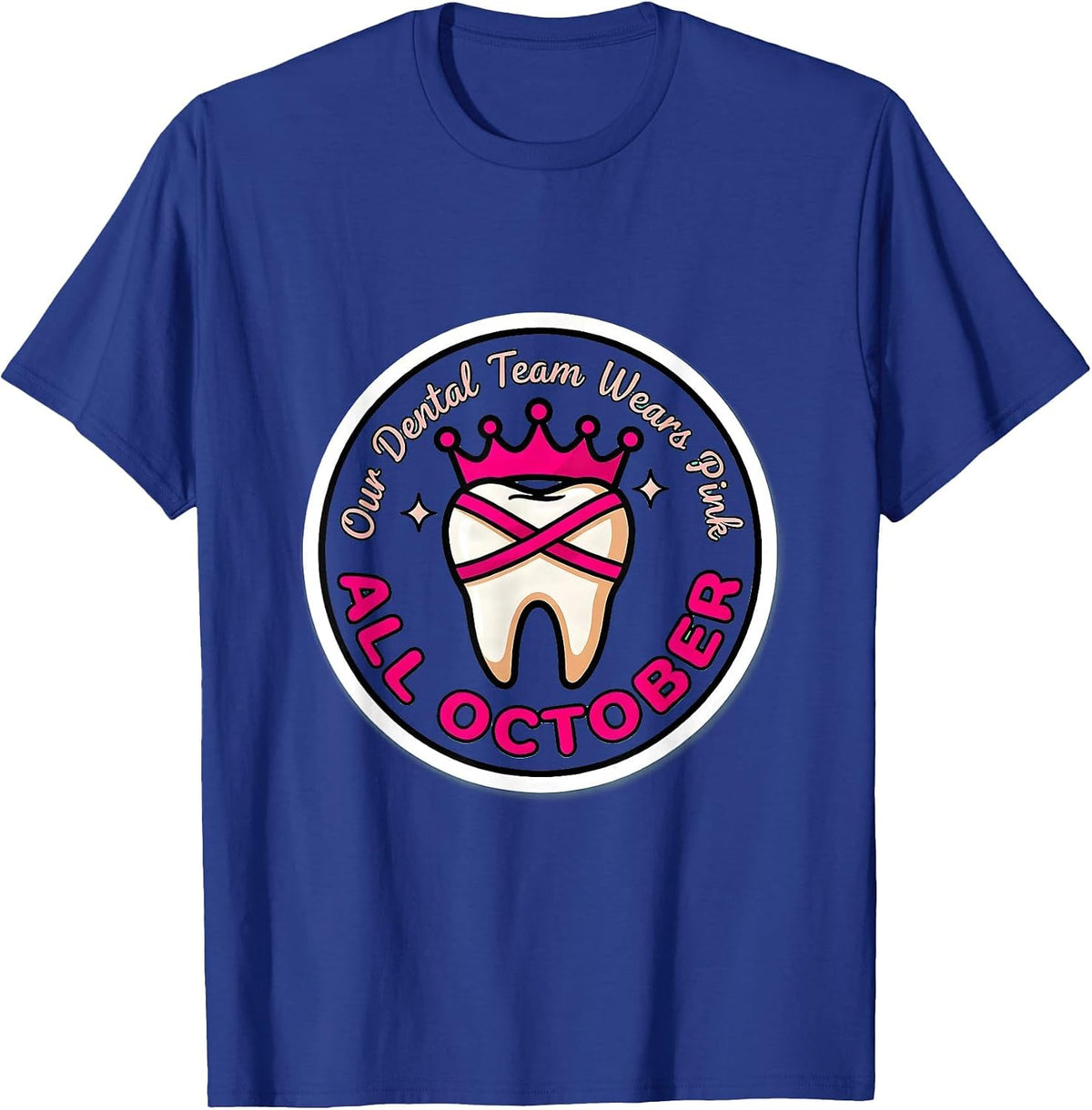 Our Dental Team Wears Pink All October Dental Breast Cancer T-Shirt - Royal Blue