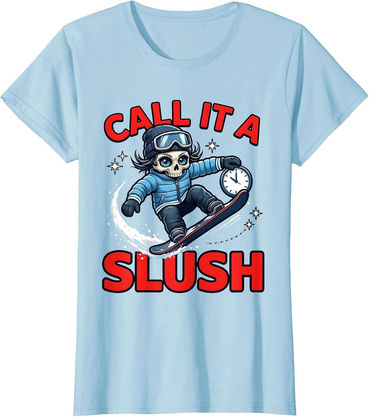CALL IT A SLUSH Funny Snowboarder Ski Trip Gift T-Shirt - Baby Blue