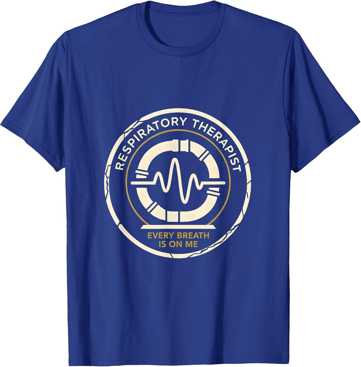 Respiratory Therapist — Every Breath Is On Me RT T-Shirt - Royal Blue